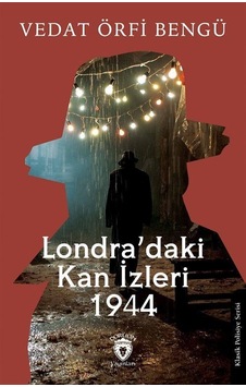 Londra'daki Kan İzleri 1944 / Vedat Örfi Bengü Londra'daki Kan İzleri 1944 / Vedat Örfi Bengü