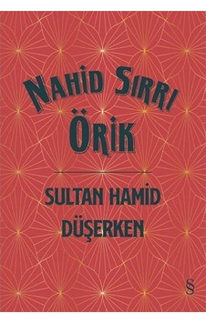 Sultan Hamid Düşerken - Nahid Sırrı Örik - Everest Yayınları Sultan Hamid Düşerken - Nahid Sırrı Örik - Everest Yayınları