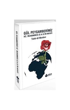 Gül Peygamberimiz Hz. Muhammed (s.a.v.)'in Hayatı / Tahirü'l M... Gül Peygamberimiz Hz. Muhammed (s.a.v.)'in Hayatı / Tahirü'l M...