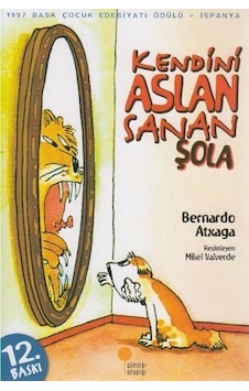 Kendini Aslan Sanan Şola - Bernardo Atxaga - Günışığı Kitaplığı Kendini Aslan Sanan Şola - Bernardo Atxaga - Günışığı Kitaplığı