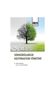 Sürdürülebilir Destinasyon Yönetimi - Fatih Türkmen - Eğitim Yayınevi Sürdürülebilir Destinasyon Yönetimi - Fatih Türkmen - Eğitim Yayınevi