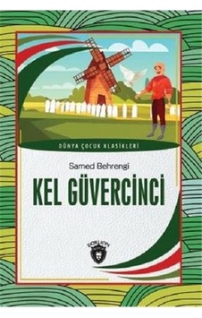 Kel Güvercinci-Dünya Çocuk Klasikleri - Samed Behrengi - Dorlion Yayınevi Kel Güvercinci-Dünya Çocuk Klasikleri - Samed Behrengi - Dorlion Yayınevi