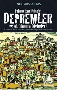 İslam Tarihinde Depremler ve Algılanma Biçimleri - Nuh Arslantaş - İz Yayıncılık