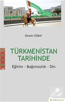Türkmenistan Tarihinde Eğitim Bağımsızlık Din - Ekrem Özbay - Hiperlink