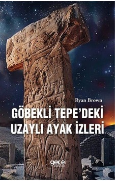 Göbekli Tepedeki Uzaylı Ayak İzleri / Ryan Brown Göbekli Tepedeki Uzaylı Ayak İzleri / Ryan Brown