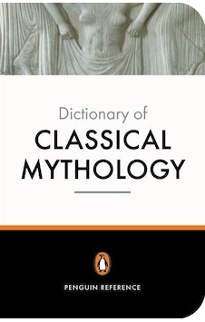The Penguin Dictionary Of Classical Mythology The Penguin Dictionary Of Classical Mythology
