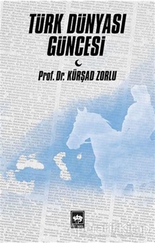 Türk Dünyası Güncesi - Kürşad Zorlu - Ötüken Neşriyat Türk Dünyası Güncesi - Kürşad Zorlu - Ötüken Neşriyat