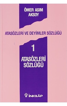Atasözleri ve Deyimler Sözlüğü 1 - Atasözleri Sözlüğü - Ömer Asım Aksoy - İnkılap Kitabevi