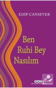 Ben Ruhi Bey Nasılım / Edip Cansever Ben Ruhi Bey Nasılım / Edip Cansever