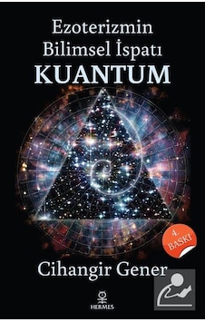 Ezoterizmin Bilimsel Ispatı Kuantum / Cihangir Gener