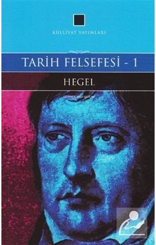 Tarih Felsefesi 1 - Georg Wilhelm Friedrich Hegel - Külliyat Yayınları