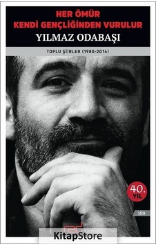 Her Ömür Kendi Gençliğinden Vurulur / Yılmaz Odabaşı