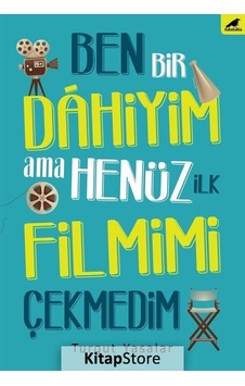 Ben Bir Dahiyim Ama Henüz İlk Filmimi Çekmedim - Turgut Yasalar - Karakarga Ben Bir Dahiyim Ama Henüz İlk Filmimi Çekmedim - Turgut Yasalar - Karakarga