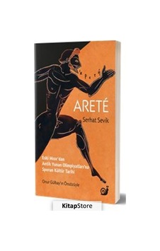 Arete - Eski Mısır'dan Antik Yunan Olimpiyatları'na Sporun Kültür Tarihi - Serhat Sevik - Sakin Kitap Arete - Eski Mısır'dan Antik Yunan Olimpiyatları'na Sporun Kültür Tarihi - Serhat Sevik - Sakin Kitap