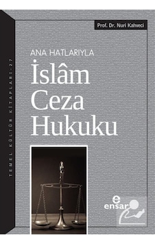 Ana Hatlarıyla İslam Ceza Hukuku / Prof. Dr. Nuri Kahveci 9786057619396 Ana Hatlarıyla İslam Ceza Hukuku / Prof. Dr. Nuri Kahveci 9786057619396