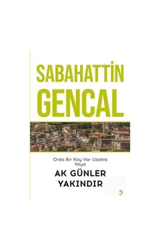 Orda Bir Köy Var Uzakta veya Ak Günler Yakındır - Sabahattin Gencal - Cinius Orda Bir Köy Var Uzakta veya Ak Günler Yakındır - Sabahattin Gencal - Cinius