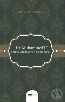 Hz. Muhammed 'i sas Okuma. Anlama ve Yaşama Sanatı Hz. Muhammed 'i sas Okuma. Anlama ve Yaşama Sanatı