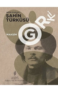 Seçme Öyküler 2: Şahin Türküsü - Maksim Gorki - Yordam Edebiyat