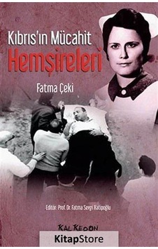 Kıbrıs'In Mücahit Hemşireleri / Fatma Çeki Kıbrıs'In Mücahit Hemşireleri / Fatma Çeki