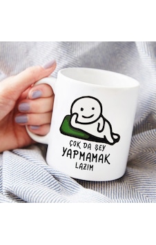 'çok Da Şey Yapmamak Lazım' Baskılı Komik Kupa Bardak Beyaz