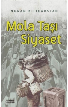 Mola Taşı Siyaset / Nuran Kılıçarslan