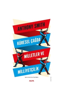 Küresel Çağda Milletler Ve Milliyetçilik / Anthony D. Smith Küresel Çağda Milletler Ve Milliyetçilik / Anthony D. Smith
