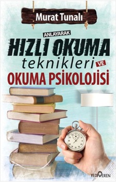 Anlayarak Hızlı Okuma Teknikleri ve Okuma Psikolojisi Anlayarak Hızlı Okuma Teknikleri ve Okuma Psikolojisi