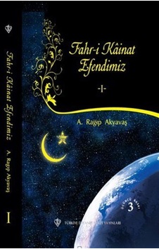 Fahri Kainat Efendimiz Cilt 1 - A. Ragıp Akyavaş - Türkiye Diyanet Vakfı Yayınları Fahri Kainat Efendimiz Cilt 1 - A. Ragıp Akyavaş - Türkiye Diyanet Vakfı Yayınları