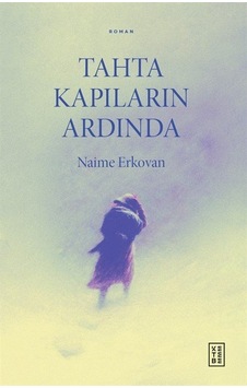 Tahta Kapıların Ardında / Naime Erkovan Tahta Kapıların Ardında / Naime Erkovan
