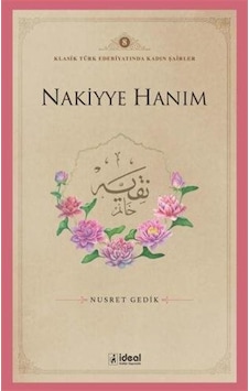 Nakiyye Hanım / Klasik Türk Edebiyatında Kadın Şairler 8 / Nus... Nakiyye Hanım / Klasik Türk Edebiyatında Kadın Şairler 8 / Nus...