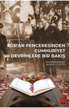 Kur An Penceresinden Cumhuriyet Ve Devrimlere Bir Bakış Kur An Penceresinden Cumhuriyet Ve Devrimlere Bir Bakış
