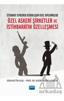 Özel Askeri Şirketler Ve İstihbaratın Özelleşmesi Nobel Akademik Yayıncılık Sebahattin Asal Özel Askeri Şirketler Ve İstihbaratın Özelleşmesi Nobel Akademik Yayıncılık Sebahattin Asal