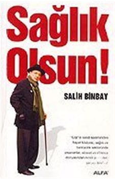 Sağlık Olsun - Salih Binbay - Alfa Yayıncılık Sağlık Olsun - Salih Binbay - Alfa Yayıncılık