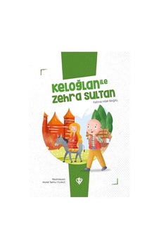 Keloğlan ile Zehra Sultan - Keloğlan Masalları Serisi - Fatma Hilal Başal - Türkiye Diyanet Vakfı Yayınları Keloğlan ile Zehra Sultan - Keloğlan Masalları Serisi - Fatma Hilal Başal - Türkiye Diyanet Vakfı Yayınları