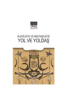 Alevilikte Ve Bektaşilikte Yol Ve Yoldaş / Özlem Özdemir Alevilikte Ve Bektaşilikte Yol Ve Yoldaş / Özlem Özdemir