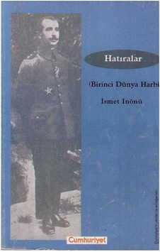 Hatıralar Birinci Dünya Harbi - İsmet İnönü Hatıralar Birinci Dünya Harbi - İsmet İnönü