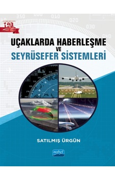 Uçaklarda Haberleşme ve Seyrüsefer Sistemleri - Satılmış Ürgün - Nobel Akademik Yayıncılık Uçaklarda Haberleşme ve Seyrüsefer Sistemleri - Satılmış Ürgün - Nobel Akademik Yayıncılık