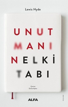 Unutmanın El Kitabı / Lewis Hyde Unutmanın El Kitabı / Lewis Hyde