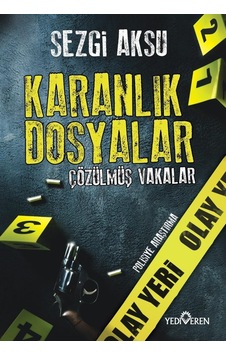 Karanlık Dosyalar : Çözülmüş Vakalar - Sezgi Aksu - Yediveren Yay N11.7000 Karanlık Dosyalar : Çözülmüş Vakalar - Sezgi Aksu - Yediveren Yay N11.7000