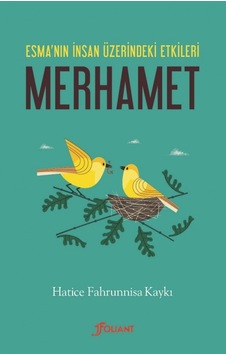 Esmanın İnsan Üzerindeki Etkileri: Merhamet  - Hatice Fahrunnisa Kaykı  - Foliant