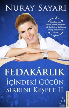Fedakarlık-İçindeki Gücün Sırrını K - Nuray Sayarı - Destek Yayınları Fedakarlık-İçindeki Gücün Sırrını K - Nuray Sayarı - Destek Yayınları