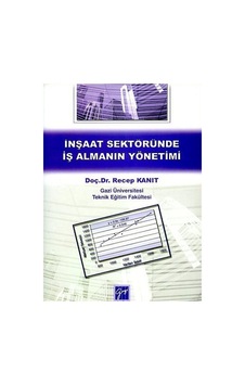 İnşaat Sektöründe İş Almanın Yönetimi - Recep Kanıt - Gazi Kitabevi İnşaat Sektöründe İş Almanın Yönetimi - Recep Kanıt - Gazi Kitabevi