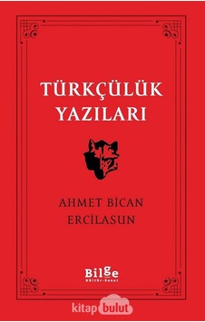 Türkçülük Yazıları - Ahmet Bican Ercilasun - Bilge Kültür Sanat