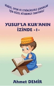 Yusuf'la Kur'an'ın İzinde - 1 - Ahmet Demir - Platanus Publishing Yusuf'la Kur'an'ın İzinde - 1 - Ahmet Demir - Platanus Publishing