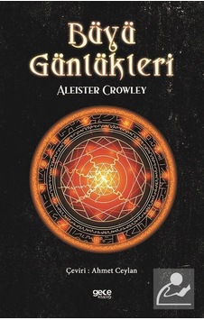 Büyü Günlükleri - Aleister Crowley - Gece Kitaplığı Büyü Günlükleri - Aleister Crowley - Gece Kitaplığı
