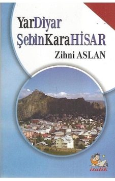 YarDiyar ŞebinKaraHisar - Zihni Aslan - İtalik Yayınları