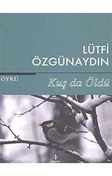 Kuş da Öldü - Lütfi Özgünaydın - İlke Kitap Kuş da Öldü - Lütfi Özgünaydın - İlke Kitap