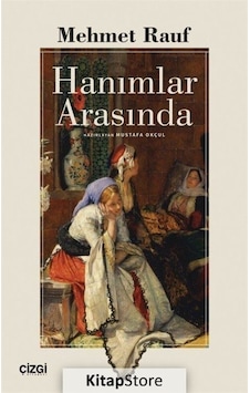 Hanımlar Arasında - Mehmet Rauf - Çizgi Kitabevi Hanımlar Arasında - Mehmet Rauf - Çizgi Kitabevi