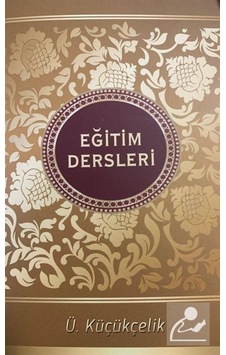 İslamdan Alınan Osmanlı Eğitim Dersleri / Ümran Küçükçelik İslamdan Alınan Osmanlı Eğitim Dersleri / Ümran Küçükçelik