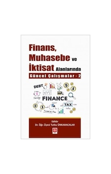 Finans Muhasebe ve İktisat Alanlarında Güncel Çalışmalar 2 - Tutku Ünkaracalar - Ekin Basım Yayın Finans Muhasebe ve İktisat Alanlarında Güncel Çalışmalar 2 - Tutku Ünkaracalar - Ekin Basım Yayın